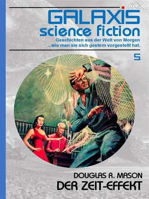 cover image of GALAXIS SCIENCE FICTION, Band 5--DER ZEIT-EFFEKT